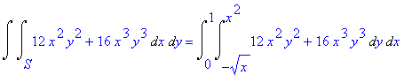 Int(Int(12*x^2*y^2+16*x^3*y^3,x = S .. ``),y = `` ....