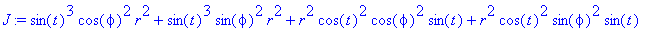 J := sin(t)^3*cos(phi)^2*r^2+sin(t)^3*sin(phi)^2*r^2+r^2*cos(t)^2*cos(phi)^2*sin(t)+r^2*cos(t)^2*sin(phi)^2*sin(t)