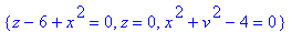 {z-6+x^2 = 0, z = 0, x^2+v^2-4 = 0}