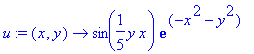 u := proc (x, y) options operator, arrow; sin(1/5*y*x)*exp(-x^2-y^2) end proc