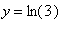 y = ln(3)