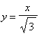 y = x/sqrt(3)