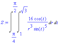 S := Int(Int(16/r^3*cos(t)/sin(t)^5,r = 1 .. 3^(1/2)),t = 1/4*Pi .. 1/2*Pi)