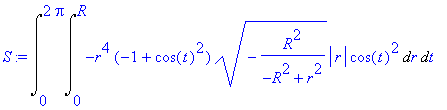 S := Int(Int(-r^4*(-1+cos(t)^2)*(-R^2/(-R^2+r^2))^(1/2)*abs(r)*cos(t)^2,r = 0 .. R),t = 0 .. 2*Pi)