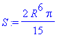 S := 2/15*R^6*Pi
