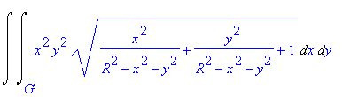 Int(Int(x^2*y^2*(1/(R^2-x^2-y^2)*x^2+1/(R^2-x^2-y^2)*y^2+1)^(1/2),x = G .. ``),y = `` .. ``)