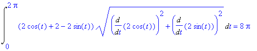 Int((2*cos(t)+2-2*sin(t))*(Diff(2*cos(t),t)^2+Diff(2*sin(t),t)^2)^(1/2),t = 0 .. 2*Pi) = 8*Pi