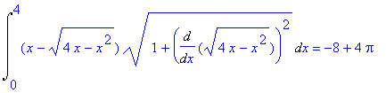 Int((x-(4*x-x^2)^(1/2))*(1+Diff((4*x-x^2)^(1/2),x)^2)^(1/2),x = 0 .. 4) = -8+4*Pi
