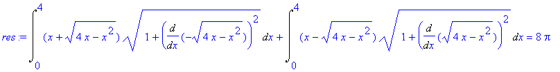res := Int((x+(4*x-x^2)^(1/2))*(1+Diff(-(4*x-x^2)^(1/2),x)^2)^(1/2),x = 0 .. 4)+Int((x-(4*x-x^2)^(1/2))*(1+Diff((4*x-x^2)^(1/2),x)^2)^(1/2),x = 0 .. 4) = 8*Pi