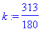 k := 313/180