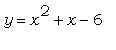 y = x^2+x-6