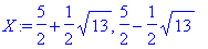 X := 5/2+1/2*sqrt(13), 5/2-1/2*sqrt(13)