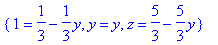 {1 = 1/3-1/3*y, y = y, z = 5/3-5/3*y}