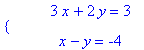 PIECEWISE([``, 3*x+2*y = 3],[``, x-y = -4])