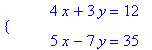PIECEWISE([``, 4*x+3*y = 12],[``, 5*x-7*y = 35])