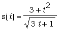 s(t) = (3+t^2)/sqrt(3*t+1)