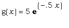 g(x) = 5*exp(-.5*x)