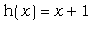 h(x) = x+1