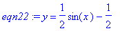 eqn22 := y = 1/2*sin(x)-1/2