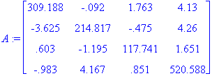 A := matrix([[309.188, -.92e-1, 1.763, 4.13], [-3.6...
