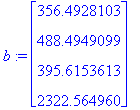 b := matrix([[356.4928103], [488.4949099], [395.615...