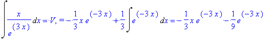 Int(x/(e^(3*x)),x) = V, `=`-1/3*x*e^(-3*x)+1/3*Int(...