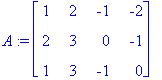 A := matrix([[1, 2, -1, -2], [2, 3, 0, -1], [1, 3, ...
