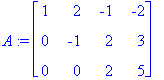 A := matrix([[1, 2, -1, -2], [0, -1, 2, 3], [0, 0, ...