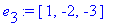 e[3] := vector([1, -2, -3])