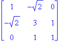 matrix([[1, -sqrt(2), 0], [-sqrt(2), 3, 1], [0, 1, ...