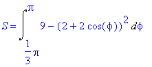 S = Int(9-(2+2*cos(phi))^2,phi = 1/3*Pi .. Pi)