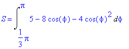 S = Int(5-8*cos(phi)-4*cos(phi)^2,phi = 1/3*Pi .. P...