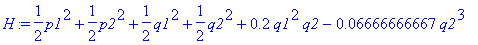 H := 1/2*p1^2+1/2*p2^2+1/2*q1^2+1/2*q2^2+.2*q1^2*q2-.6666666667e-1*q2^3