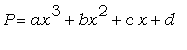 P = ax^3+bx^2+c*x+d