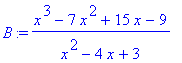 B := (x^3-7*x^2+15*x-9)/(x^2-4*x+3)