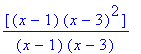 [(x-1)*(x-3)^2]/((x-1)*(x-3))